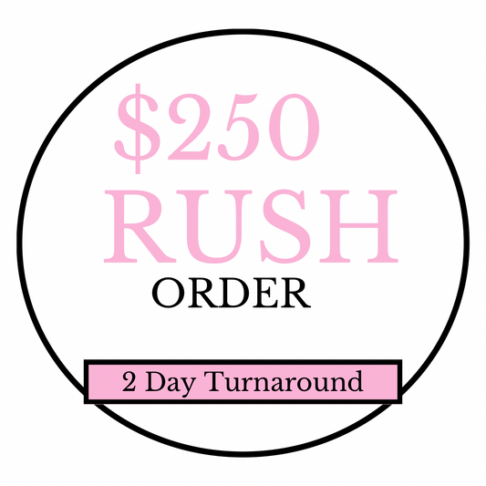 $250 RUSH ORDER FEE